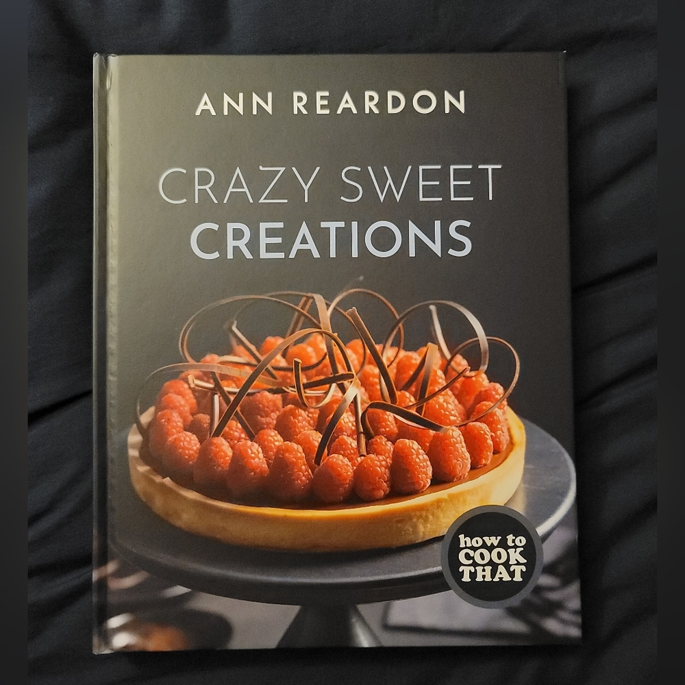 How to Cook That: Crazy Sweet Creations by Ann Reardon